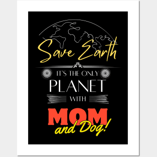 Mom's Earth Day Statement Shirt Save Earth It's the Only Place with Mom and Dog Posters and Art